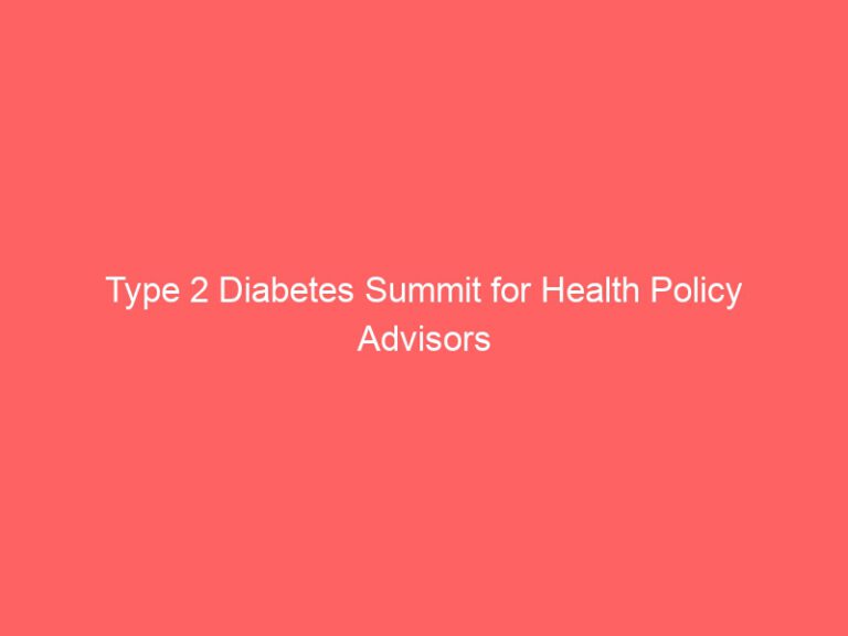 Type 2 Diabetes Summit for Health Policy Advisors