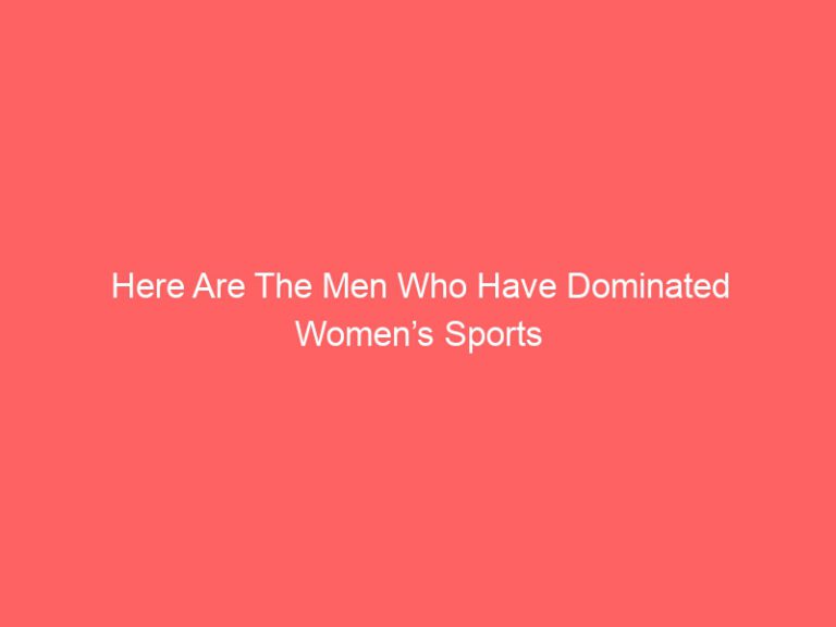 Here Are The Men Who Have Dominated Women’s Sports