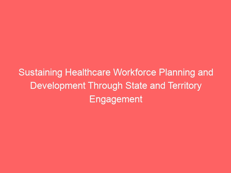 Engaging States and Territories in Healthcare Workforce Planning and Development