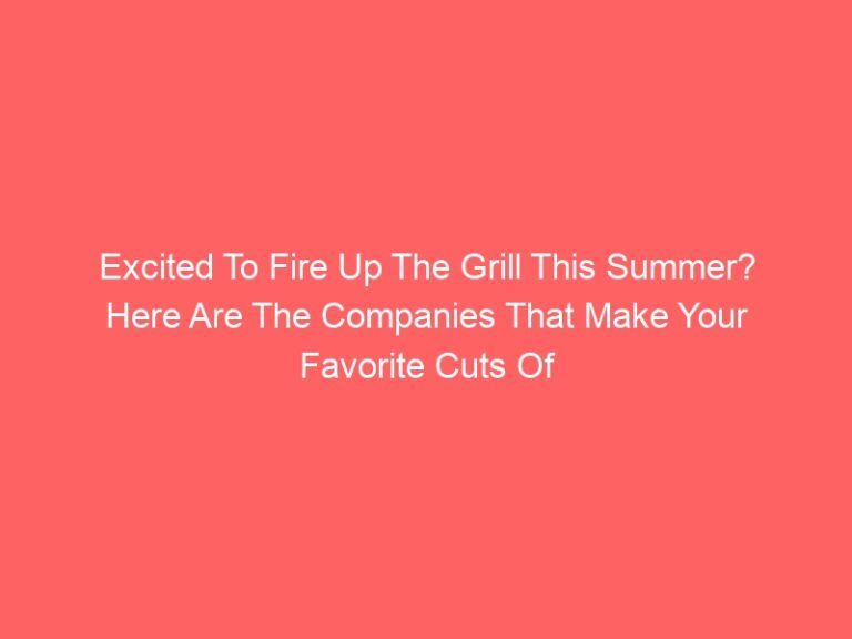 Are you ready to fire up the grill this summer? You Can Find Your Favorite Meat Cuts At These Companies