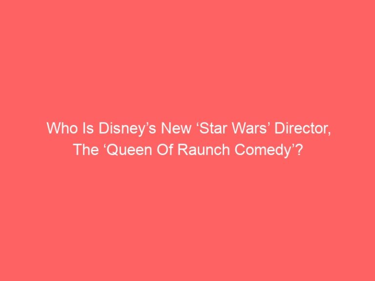 Who Is Disney’s New ‘Star Wars’ Director, The ‘Queen Of Raunch Comedy’?