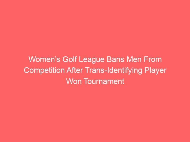 Women’s Golf League Bans Men From Competition After Trans-Identifying Player Won Tournament