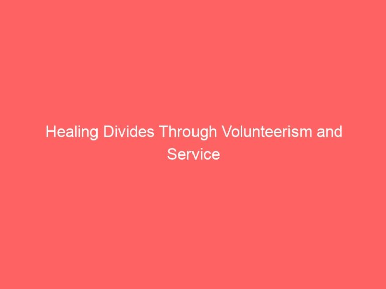 Healing Divides through Volunteerism and Services